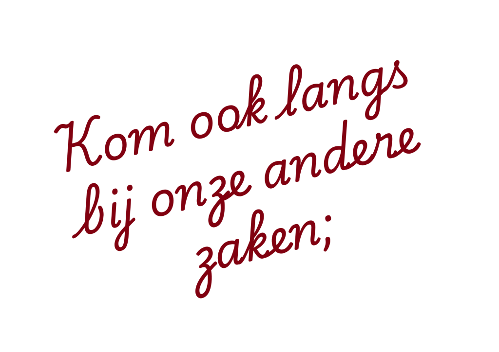 Kom ook langs bij onze andere zaken